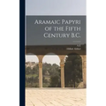 Aramaic Papyri of the Fifth Century B.C.