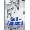 Self-Amused: A Tell-Some Memoir
