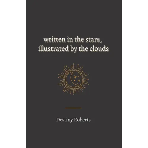 Written In the Stars, Illustrated By the Clouds