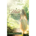 A Walk Through Faith: One Woman's Story on How She Encountered the True and Living God