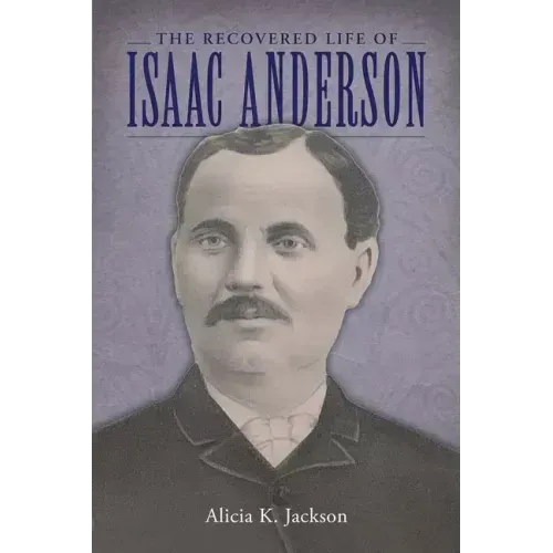 The Recovered Life of Isaac Anderson