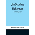 Jim Spurling, Fisherman; or Making Good