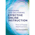 Designing and Delivering Effective Online Instruction: How to Engage Adult Learners