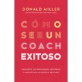 Cómo Ser Un Coach Exitoso: Convierte Tus Habilidades, Destrezas Y Maestría En Un Negocio Rentable