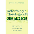 Reforming a Theology of Gender: Constructive Reflections on Judith Butler and Queer Theory