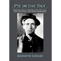 Pie in the Sky: How Joe Hill's Lawyers Lost His Case, Got Him Shot, and Were Disbarred