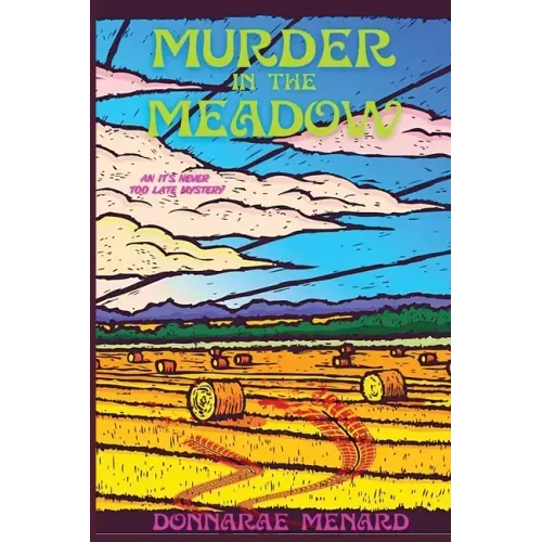 Murder in the Meadow: An It's Never Too Late Mystery