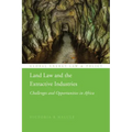Land Law and the Extractive Industries: Challenges and Opportunities in Africa