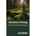 A New Climate for Christology: Kenosis, Climate Change, and Befriending Nature