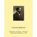 Debussy: Images - Book 1 for Solo Piano L. 110