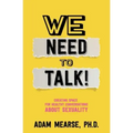We Need to Talk: Creating Space for Healthy Conversations about Sexuality