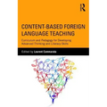 Content-Based Foreign Language Teaching: Curriculum and Pedagogy for Developing Advanced Thinking and Literacy Skills