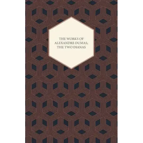 The Works of Alexandre Dumas; The Two Dianas