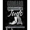 Goddard Method of Judo: Throwing, Grappling and Striking