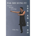 Pak Mei Kung Fu: Structure, Strength & Strategy