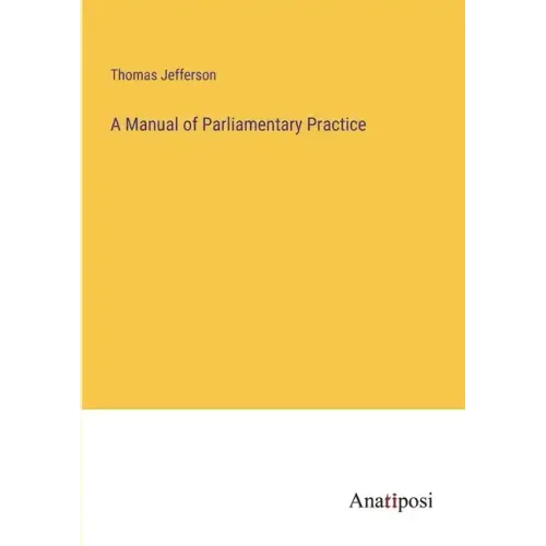 A Manual of Parliamentary Practice