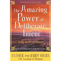 The Amazing Power of Deliberate Intent: Living the Art of Allowing