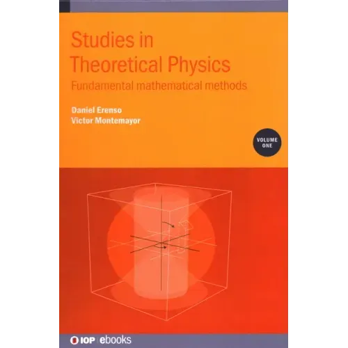 Studies in Theoretical Physics, Volume 1: Fundamental Mathematical Methods