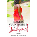 Naked, Vulnerable, & Unashamed