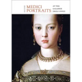 The Medici Portraits: At the Uffizi and Galleria Palatina