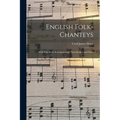 English Folk-chanteys: With Pianoforte Accompaniment, Introduction and Notes