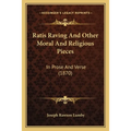 Ratis Raving And Other Moral And Religious Pieces: In Prose And Verse (1870)