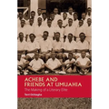 Achebe and Friends at Umuahia: The Making of a Literary Elite