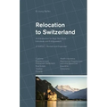 Relocation to Switzerland: An Introduction for High Net Worth Individuals and Entrepreneurs
