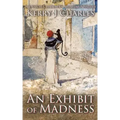 An Exhibit of Madness