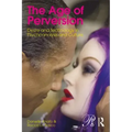 The Age of Perversion: Desire and Technology in Psychoanalysis and Culture