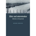 Ethics and Extermination: Reflections on Nazi Genocide