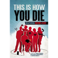 This Is How You Die: Stories of the Inscrutable, Infallible, Inescapable Machine of Death
