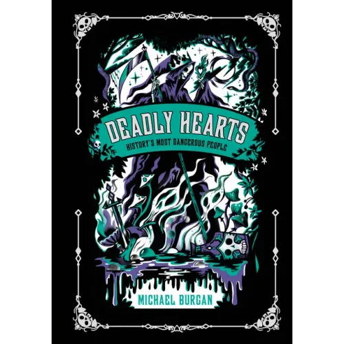 Deadly Hearts: History's Most Dangerous People