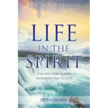 Life in the Spirit: The Life God Always Intended You For You To Live