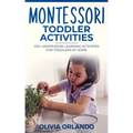 Montessori Toddler Activities: 100+ Montessori Learning Activities for Toddlers at home