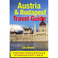 Austria & Budapest Travel Guide: Attractions, Eating, Drinking, Shopping & Places To Stay