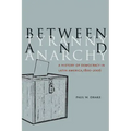 Between Tyranny and Anarchy: A History of Democracy in Latin America, 1800-2006