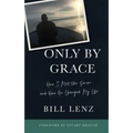 Only by Grace: How I Met the Savior and How He Changed My Life