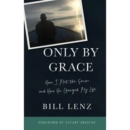Only by Grace: How I Met the Savior and How He Changed My Life
