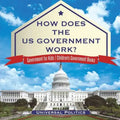 How Does The US Government Work? Government for Kids Children's Government Books