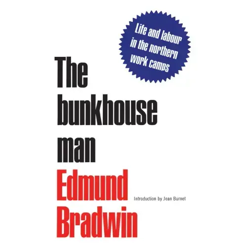 The Bunkhouse Man: Life and Labour in the Northern Work Camps