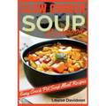 Slow Cooker Soup Cookbook: Easy Crock Pot Soup Meal Recipes