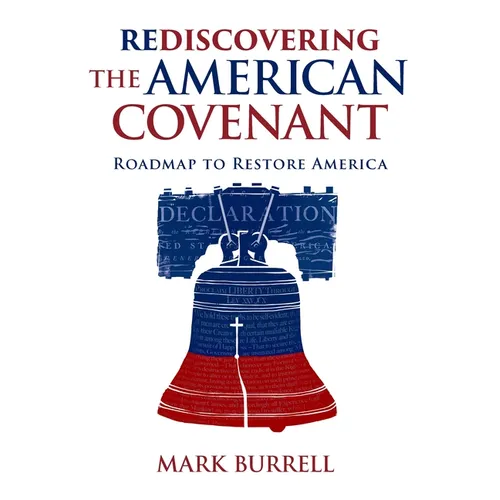 Rediscovering the American Covenant: Roadmap to Restore America