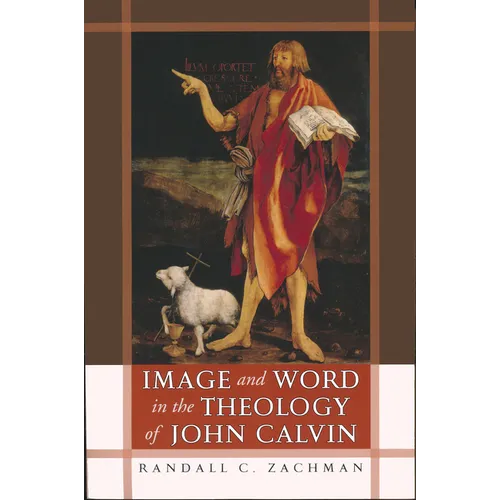 Image and Word in the Theology of John Calvin