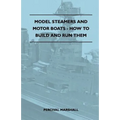 Model Steamers and Motor Boats - How to Build and Run Them