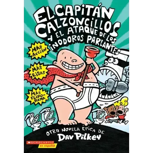 El Capitán Calzoncillos Y El Ataque de Los Inodoros Parlantes (Captain Underpants #2): Volume 2
