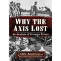 Why the Axis Lost: An Analysis of Strategic Errors
