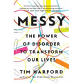 Messy: The Power of Disorder to Transform Our Lives