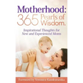 Motherhood: 365 Pearls of Wisdom.: Inspirational Thoughts for New and Experienced Moms