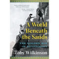 A World Beneath the Sands: The Golden Age of Egyptology